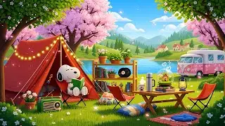 Spring Camping with Snoopy 🌸 Relaxing Lofi for Calm & Chill 🌼 Gentle Lofi Vibes for Study Time
