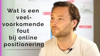 Wat is een veelvoorkomende fout bij online positionering?
