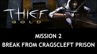 Thief Gold - Mission 2 - Break from Cragscleft Prison