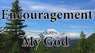 Encouragement - My God Will Finish in Me - What He Started