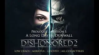 Dishonored 2 - Prologue/Mission 1:  A Long Day in Dunwall