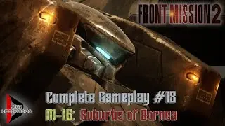 Front Mission 2: Remake #18 - Mission 16 [GAMEPLAY]