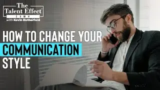 How to Change Your Communication Style To Get What You Want