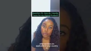 Question 23: How do I Handle Taxes for my Digital Products?