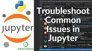 How to Troubleshoot Common Issues in Jupyter Notebook | Fix Errors, Crashes & Kernel Problems