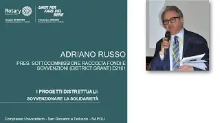 Adriano RUSSO Pres. Sottocommissione Raccolta Fondi e Sovvenzioni (District Grant) D2101