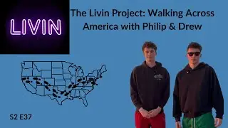 The Livin Project: Walking Across America with Philip & Drew