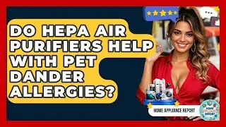 Do HEPA Air Purifiers Help With Pet Dander Allergies? - Home Appliance Report