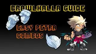 Brawlhalla Guide | Easy Petra combos