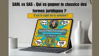 SARL vs SAS : Qui va gagner le classico des formes juridiques ?