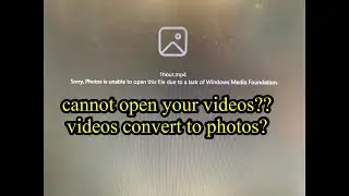 sorry,photos is unable to open this file due to a lack of windows media foundation.