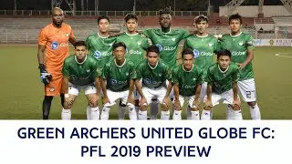 PFL 2019 Previews: Green Archers United Globe FC