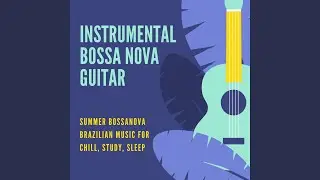 Brazilian Music for Chill, Study, Sleep