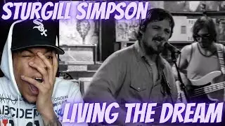 FIRST TIME HEARING | STURGILL SIMPSON - LIVING THE DREAM (LIVE ON CONAN) | REACTION