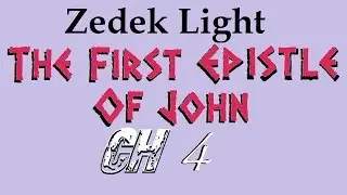 Zedek Light - 1 John Ch 4