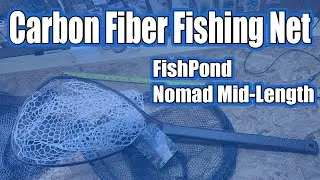 Carbon Fiber Fishing Net Review FishPond Nomad Mid-Length Landing Net