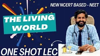 The Living world | One shot Lecture | New NCERT Based | NEET | Last minute Revision