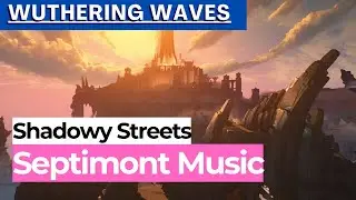 Wuthering Waves OST, Shadowy Streets Septimont OST 鸣潮 명조:명조워더링웨이브bgm, chill gaming music