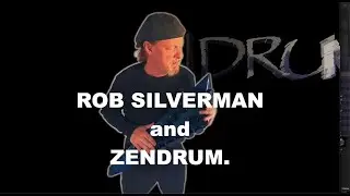Rob Silverman and Zendrum: Let the Magic Spill from your Fingers.