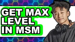How To Get Max Level In Msm 2025 - Easy Guide