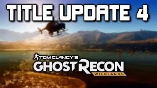 Title Update 4 Patch Notes - Ghost Recon Wildlands