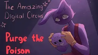 &bull;The Amazing Digital Circus | Purge the Poison&bull;