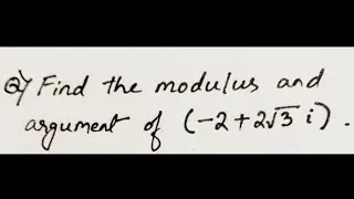Finding modulus and argument of a complex number 