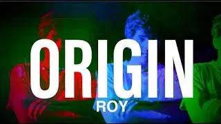 ORIGIN - ROY (MUSIC VIDEO)