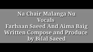 LYRICS | Na Cher Malangaan Nu | Farhan Saeed | Aima Baig