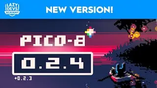 PICO-8 0.2.3 & 0.2.4 | RELEASE OVERVIEW