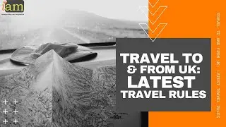 Travel To And From UK:  Latest UK Travel Rules