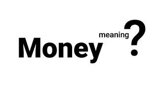 Money Meaning Definition | EWM-English Word Meaning