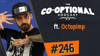 The Co-Optional Podcast Ep. 246 ft. Octopimp