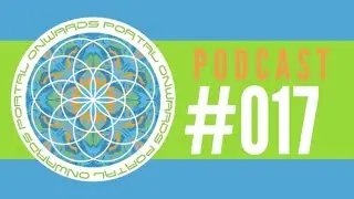 ONWARDS PORTAL PODCAST EPISODE #017