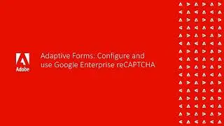 Adaptive Forms: Configure and use Google Enterprise reCAPTCHA