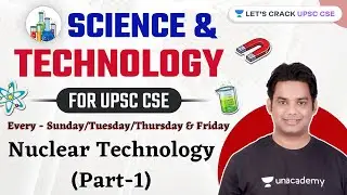 Nuclear Technology (Part-1) | Science & Tech for UPSC CSE 2021/2022/2023 | Devraj Verma