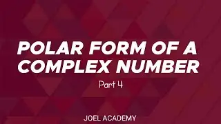 MAT 111: POLAR FORM OF COMPLEX NUMBERS[PART 4] || JOEL ACADEMY