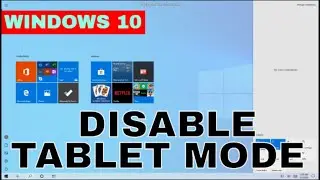 How To Disable Tablet Mode In Windows 10