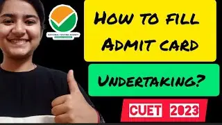 HOW TO FILL CUET ADMITCARD UNDERTAKING 🔥 BY KANAN VERMA