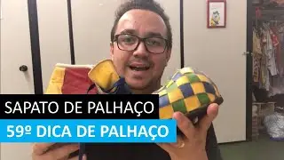59º Dica de Palhaço - Sapato de Palhaço