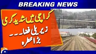 Severe Heat Hits Karachi: Toxic Atmosphere Raises Health Concerns - Breaking News - Geo News