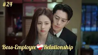 Part 24 || Boss-Employee ❤️‍🩹 Relationship : Only for Love ¤CDRAMA