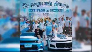 INK FLOW - LA SANGRE MAS CHINGON - FT. SEIKOU 502 / {S&raquo;M&laquo;A}