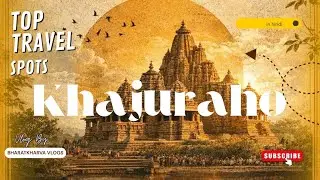 Khajuraho Travel Guide 2026 in Hindi | Temples, History Place in Khajuraho | UNESCO Heritage Site