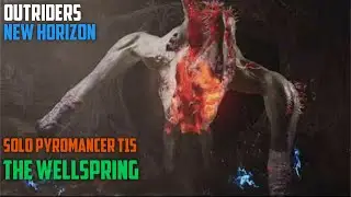 Outriders: NEW EXPEDITION! - The Wellspring - Pyromancer SOLO T15 - New Horizon Patch