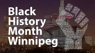Community Working Towards a Global Cause - Black History Month Winnipeg