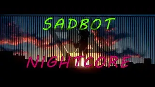 PIXL - Sadbot - Nightcore