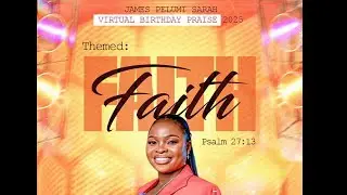 Birthday Praise  | Celebrating God’s Faithfulness Through FAITH