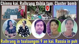 July 17 zing: Mizoram ah bing rang phur Chinnu kai. Russia in Cluster bomb hmang ah Ukraine puh.