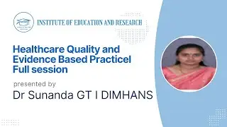 Healthcare Quality and Evidence Based Practice I Dr Sunanda GT